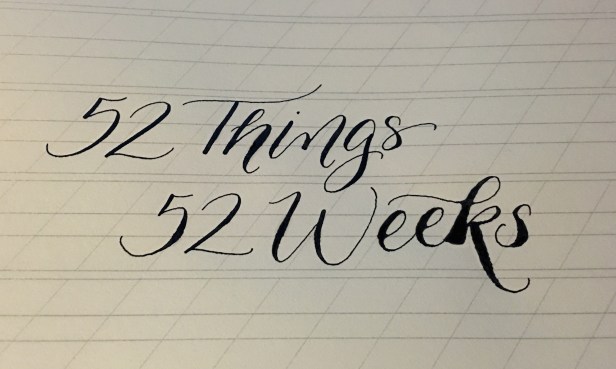 52 Things 52 Weeks Calligraphy